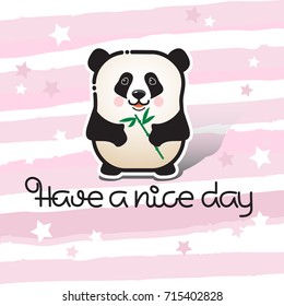 Have a nice day. Vector card with a line art cute animal bear panda and handwritten inscription on a striped pink background. Funny panda character wishing you a good day.