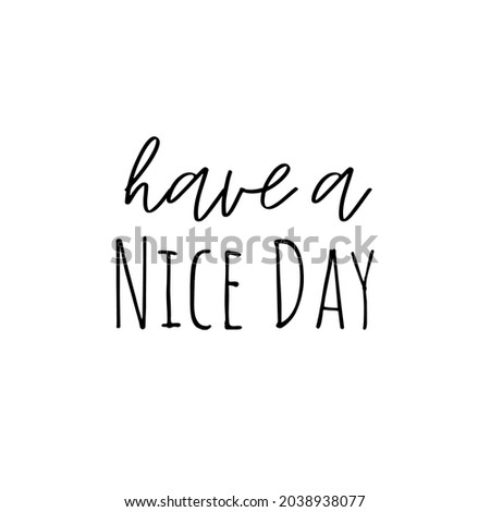 Have a nice day vector design template	
