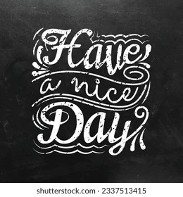 Have a nice day. Vector hand drawn illustration with lettering. Good as a social media message, gift cart. Drawing for prints on t-shirts and bags, stationary or poster. Vector