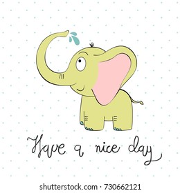 Have a nice day. Vector illustration of a cartoon elephant