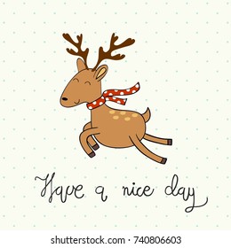 Have a nice day. Vector illustration of a cartoon deer
