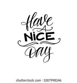 Have a nice day. Vector lettering.