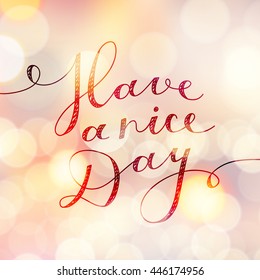 have a nice day, vector lettering, handwritten text on blurred background with lights