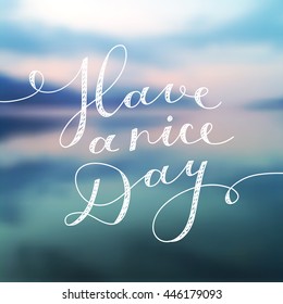 have a nice day, vector lettering, handwritten text