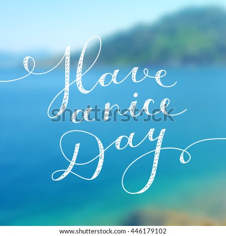 have a nice day, vector lettering, handwritten text