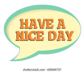 Have a nice day vector sticker. Volume frame with shadow. Speech bubble in retro style.