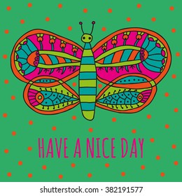 Have a nice day wishing card. Cute butterfly with bright colorful ornament in cartoon style on a light green background. Vector illustration