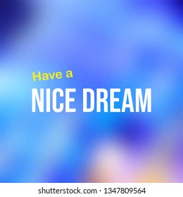 Have a nice dream. Life quote with modern background vector illustration