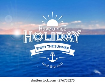 Have a nice holiday! Summer card with typographic badge. Blurred sea background. Vector illustration. 