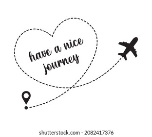 Have a Nice Journey Slogan, Plane Icon, Plane Flying on a Dotted Line, Vector Design for Fashion, Poster and Card Prints