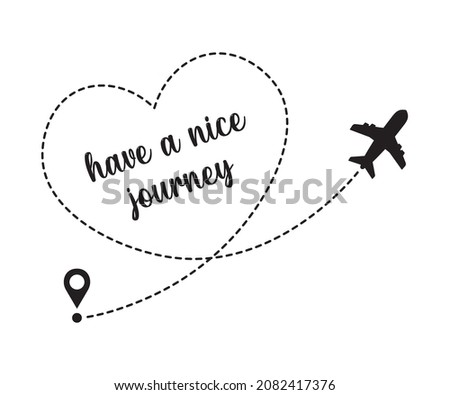 Have a Nice Journey Slogan, Plane Icon, Plane Flying on a Dotted Line, Vector Design for Fashion, Poster and Card Prints