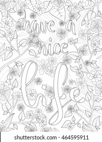 Have a nice life. Vector anti stress pattern. Positive quote. Inspirational coloring book page for adult