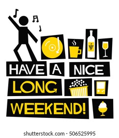 Have A Nice Long Weekend! (Flat Style Vector Illustration Quote Poster Design)