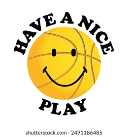 Have A Nice Play - Basketball