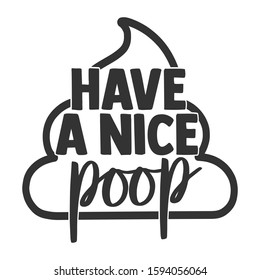 Have A Nice Poop - Bathroom Humor