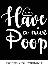 Have a nice poop - EPS file for cutting machine. You can edit and print this vector art with EPS editor.