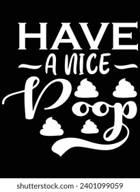 Have a nice poop - EPS file for cutting machine. You can edit and print this vector art with EPS editor.