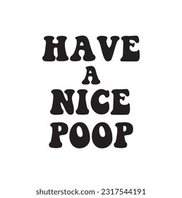 have a nice poop text on white background.