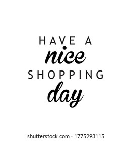 Have a nice shopping day, modern typographic vector design