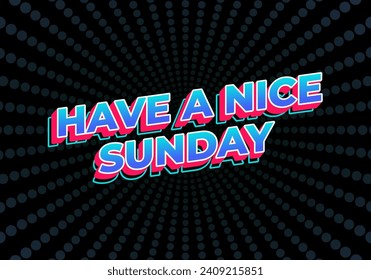 Have a nice sunday. Text effect design in 3d style with eye catching color
