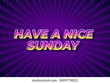 Have a nice sunday. Text effect design in 3d style with eye catching color