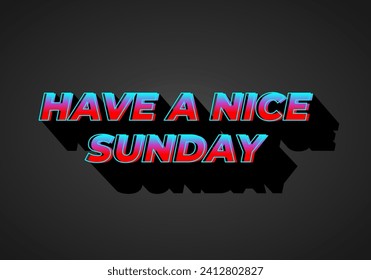 Have a nice sunday. Text effect design in 3d style with eye catching color