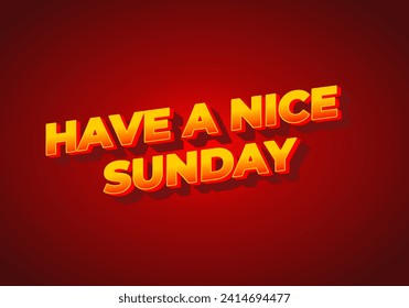 Have a nice sunday. Text effect design in 3d style with eye catching color