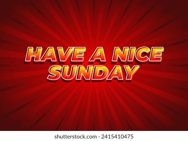 Have a nice sunday. Text effect design in 3d style with eye catching color