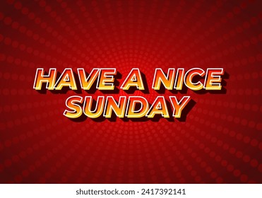 Have a nice sunday. Text effect design in 3d style with eye catching color