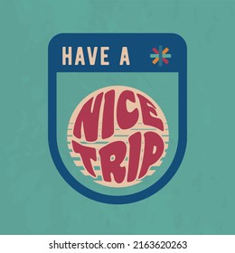 Have a Nice Trip. 1970's Retro logo. Trendy hipster design. Vector Print for T-shirt, typography.