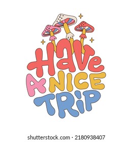 Have nice trip    hand drawn lettering quote  Magic psilocybin mushrooms print and round slogan for t  shirt  Vector linear illustration  Trippy psychdelic mushrooms  hippie  60s
