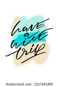 Have a nice trip marker hand written graffiti style lettering on sprayed beach colors background. Vector illustration for stickers, social media posts, posters, banners.