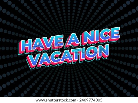 Have a nice vacation. Text effect design in 3d style with eye catching color