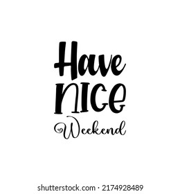 have nice weekend black letter quote