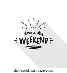 Have a nice weekend - calender, Lettering, Handwritten, vector for greeting.