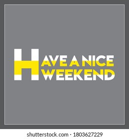 have a nice weekend card. white  outline text lettering  isolated on grey background. Flat vector illustration for greeting cards