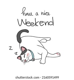 Have a nice weekend cute cat sleeping cartoon vector illustration	