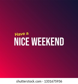 Have a nice weekend. Life quote with modern background vector illustration