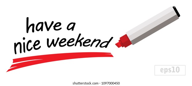have a nice weekend, red marker pen