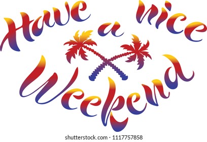 Have a nice weekend. Vector lettering.