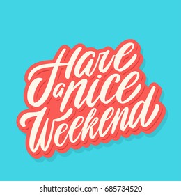 Have a nice Weekend. Vector lettering.
