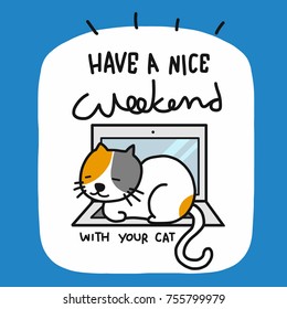 Have a nice weekend with your cat word and cartoon vector illustration