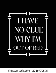 ICH HABE KEINEN KLUCH, WARUM ICH NICHT MEHR BETT HABE.  T-SHIRT-DESIGN. DRUCKTEMPLATE. TYPOGRAFIE VEKTORGRAFIK-ILLUSTRATION.