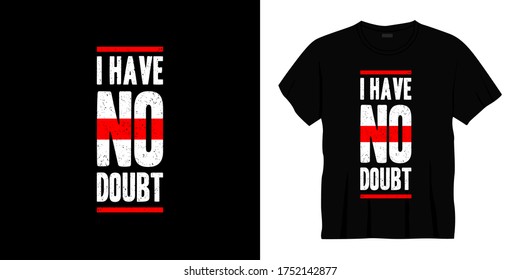  i have no doubt typography t-shirt design