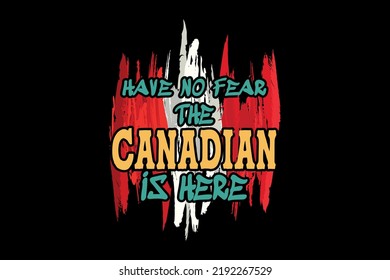 
Have no fear the canadian is here, thanksgiving day t shirt design