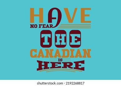 
Have no fear the canadian is here, thanksgiving day t shirt design