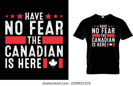 have no fear the canadian is here T-Shirt design template