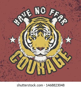 Have No Fear, Courage Slogan. Trendy T-shirt Design. Tiger Head Illustration.