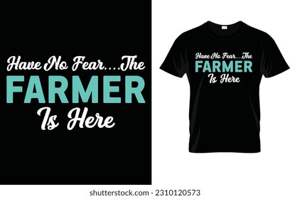 Have No Fear The Farmer Is Here T-Shirt