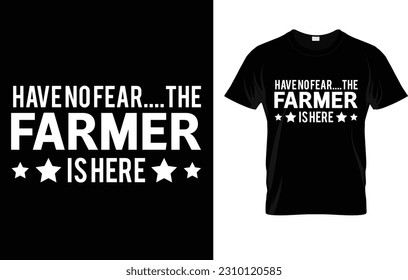 Have No Fear The Farmer Is Here Farming  T-Shirt